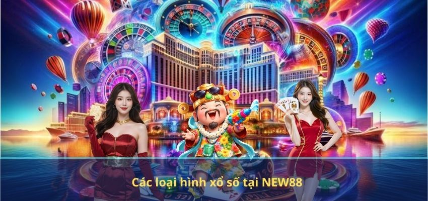 Các loại hình xổ số tại NEW88
