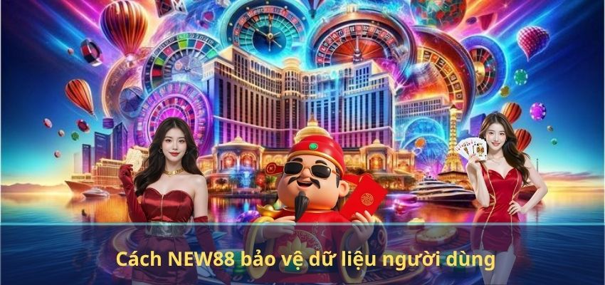 Cách NEW88 bảo vệ dữ liệu người dùng
