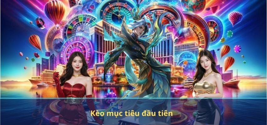 Kèo mục tiêu đầu tiên