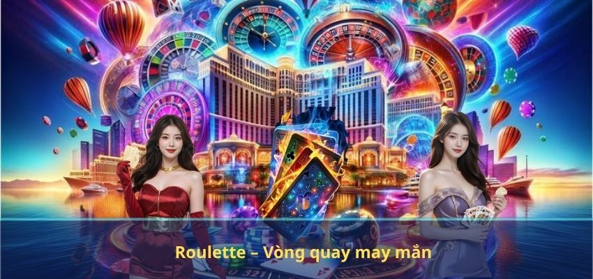 Roulette – Vòng quay may mắn